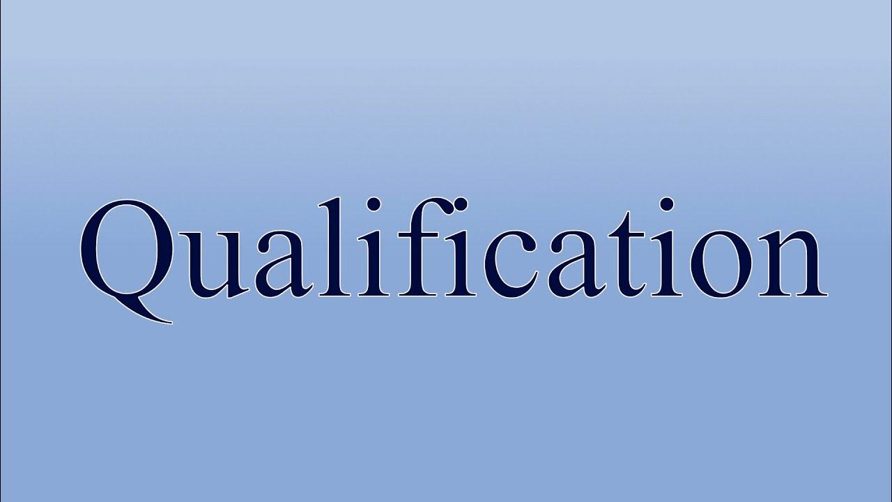 Qualification - Meaning and How To Pronounce 
