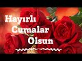 EN GÜZEL CUMA MESAJLARI VİDEOLU 🌹 CUMA MESAJI RESİMLİ🌹 #cumamesajları #cumamesajı #cumamesajindir