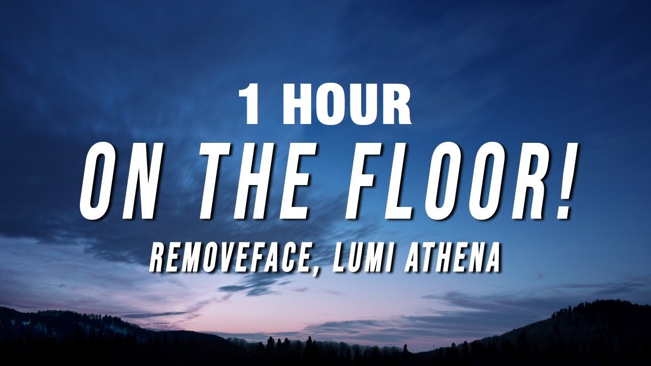 [1 HOUR] Removeface & Lumi Athena - ON THE FLOOR! (Lyrics)
