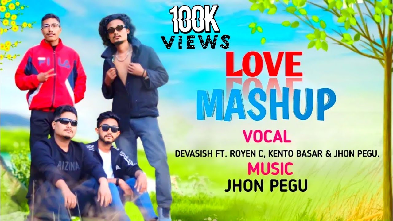 Love mashup 2024Mising  Hindi Nepali hitsDevasish ft Royen c kento basar jhon pegu