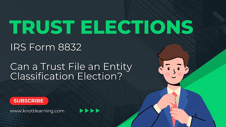 Can a Trust File an Entity Classification Election Form 8832