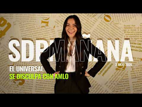 EL UNIVERSAL se DISCULPA con AMLO por FAKE NEWS | Liz Vilchis 3 julio 2026