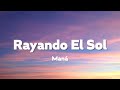 Maná - Rayando El Sol [Lyrics+Vietsub]