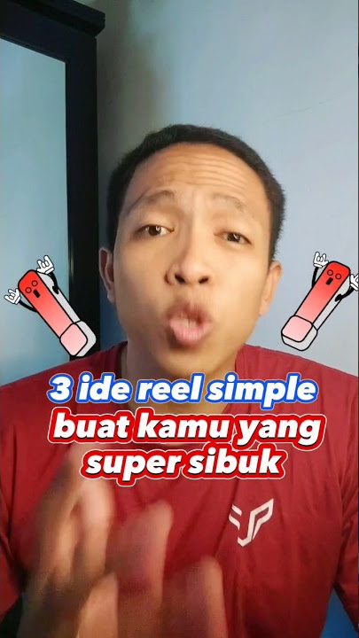 3 Ide reels simple buat kalian yang super sibuk. tanpa banyak effort udah punya video