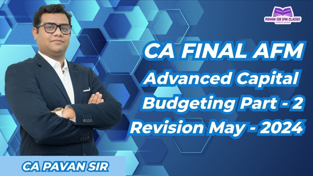Advanced Capital Budgeting Revision May 2024 CA Final AFM Part 2