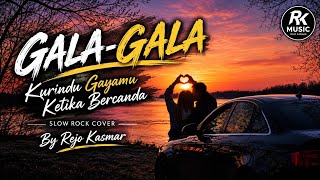 🎵 GALA-GALA – Kurindu Gayamu Ketika Bercanda | Slow Rock Cover by Rejo Kasmar 🎸