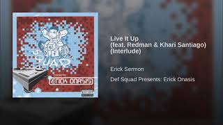 Erick Sermon - Live It Up Ft. Redman &amp; Khari Santiago (Interlude)