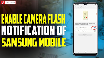 how to enable camera flash notification of Samsung phone | PIN TECH |
