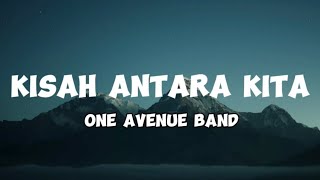 Kisah Antara Kita - One Avenue Band (Lirik)