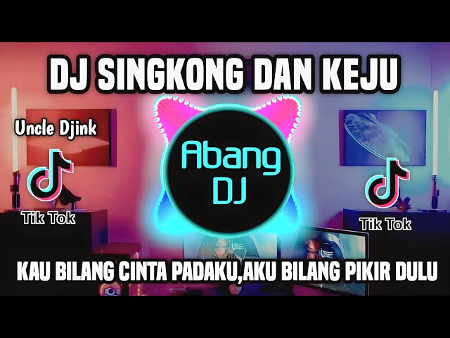DJ KAU BILANG CINTA PADAKU AKU BILANG PIKIR DULU - DJ SINGKONG DAN KEJU REMIX VIRAL TERBARU 2023 class=