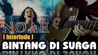 Bintang Di Surga - NOAH (melodi/interlude)