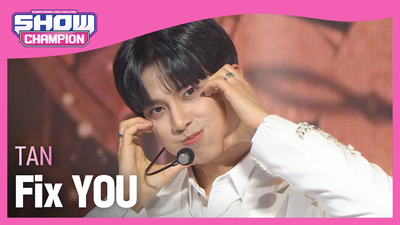 TAN - Fix YOU (티에이엔 - 픽스 유) l Show Champion l EP.469