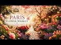 Spring Flower Market in Paris 🌸 Relaxing French Music