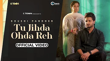 Tu Jihda Ohda Reh (Official Video) | Khushi Pandher | Manpreet Saggu | Sukh D | Song 2022
