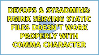 DevOps & SysAdmins: nginx serving static files doesn't work properly with comma character