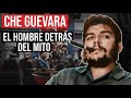 Ernesto Che Guevara: El Hombre Detrás Del Mito