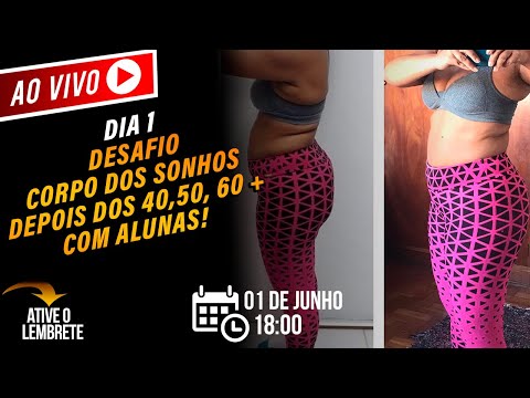 Desafio Corpo dos Sonhos Depois dos 40,50, 60 ou Mais... | Dia 1 - Ana