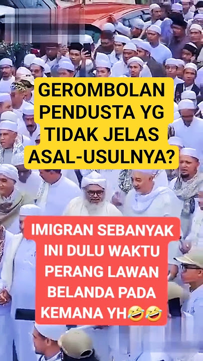 GEROMBOLAN PENDUSTA YG TIDAK JELAS ASAL-USULNYA #habib #habaib #habaib #imadudin