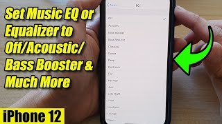 iPhone 12: How to Set Music EQ or Equalizer to Off/Acoustic/Bass Booster & Much More