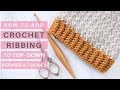 Crochet Ribbing Tutorial *Video Tutorial & Pattern Ideas*