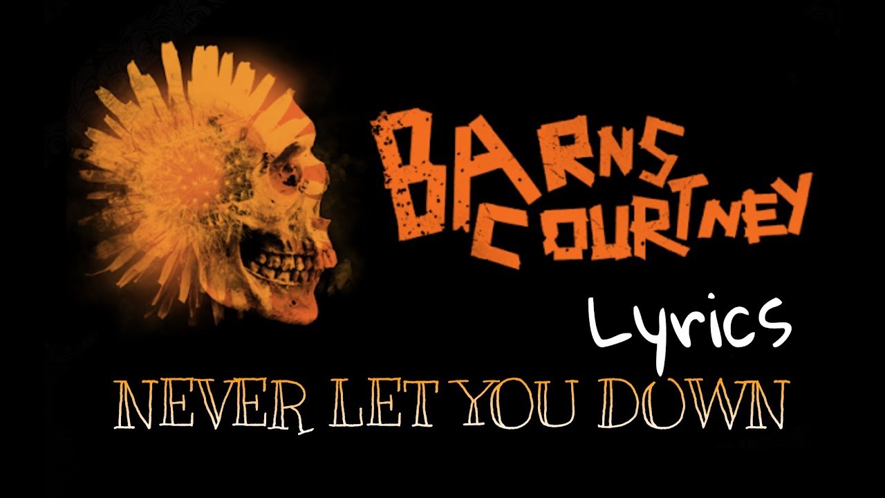 Barns Courtney - Never Let You Down ( Lyrics ) - YouTube