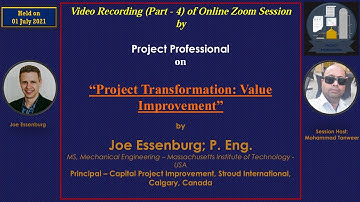 VIDEO RECORDING (PART-4) OF SESSION “PROJECT TRANSFORMATION: VALUE IMPROVEMENT” WITH JOE ESSENBURG