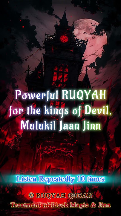 Powerful Ruqyah for the kings of Devil, Mulukil Jaan Jinn #ruqyah #ruqyahshariah #shortruqyah