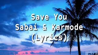 Sabai & Karmode -Save You- (Lyrics)