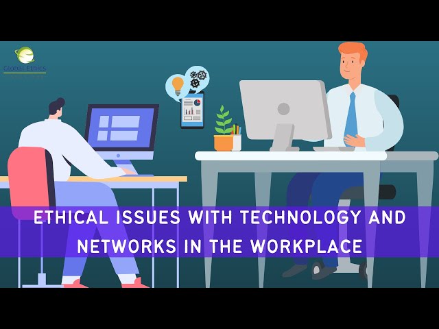 Ethical Issues with Technology and Networks in the Workplace class=