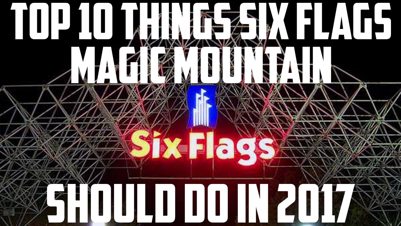 Top 10 Things Six Flags Magic Mountain Should Do (2017) - YouTube