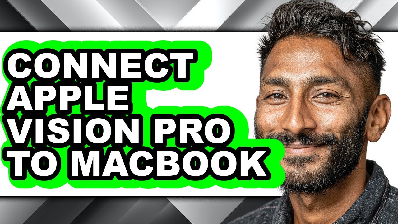 How to Connect Apple Vision Pro to Macbook - Easy Guide