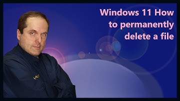Windows 11 How to permanently delete a file