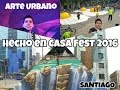 Arte en las calles de Santiago / Hecho en Casa Fest 2016