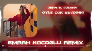 Okan & Volkan - Öyle Çok Sevdim Ki  ( Emrah Koçoğlu  Remix ) Resimi