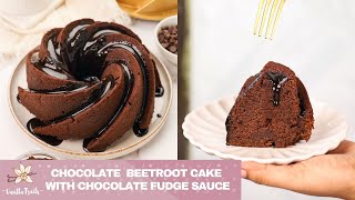 Nutritious Eggless Wholewheat & Jaggery Chocolate Beetroot Cake with Dark Chocolate Fudge Sauce