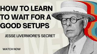 Jesse Livermore's SECRET to Mastering Trading Patience / Bull Mindset Trading Psychology