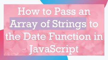 How to Pass an Array of Strings to the Date Function in JavaScript