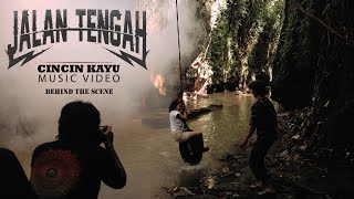 JALAN TENGAH - CINCIN KAYU (behind the scene)