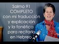 Salmo 91 completo con mi traducción y explicación y la fonética para recitarlo en Hebreo.