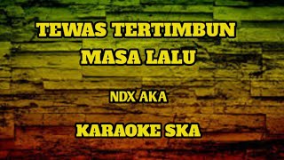 TEWAS TERTIMBUN MASA LALU - NDX AKA || KARAOKE SKA [slpw angklung]