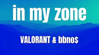 Famous in my zone || bbno$ ||  VALORANT || lyrics Wealth