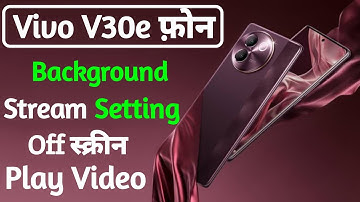 vivo v30e enable background stream setting | background stream setting vivo v30e