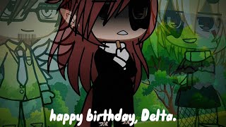 happy birthday, Delta… | TW⚠️ Mentions of Abuse/Overdosing| asherxx