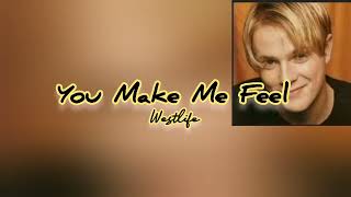 You Make Me Feel-Westlife | lyrics