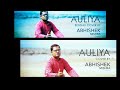 AULIYA | Cover Song | Abhishek Mishra | AB | YSP | Atif Aslam | Vipin Patwa. Whatsapp Status Video Download Free