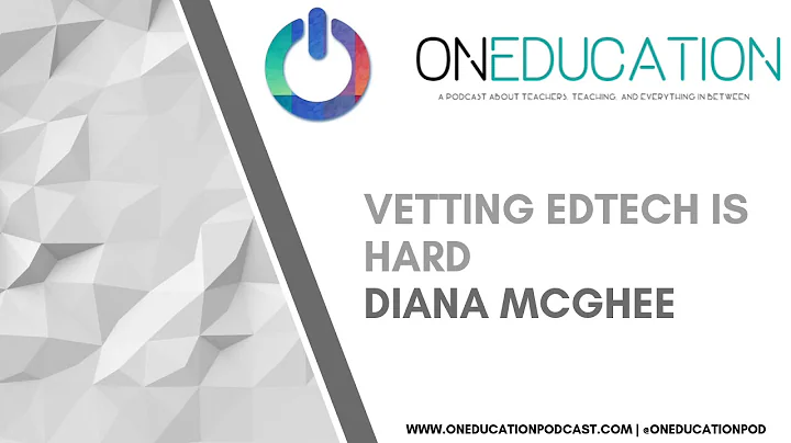 Ep35 Vetting EdTech is Hard | Diana McGhee