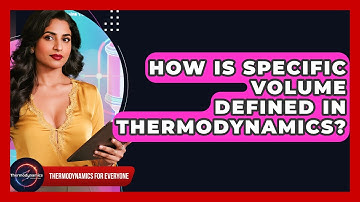 How Is Specific Volume Defined In Thermodynamics? - Thermodynamics For Everyone