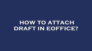 How to attach draft in eoffice?