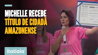 MICHELLE BOLSONARO RECEBE TÍTULO DE CIDADÃ AMAZONENSE