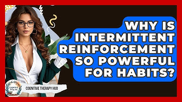 Why Is Intermittent Reinforcement So Powerful For Habits? - Cognitive Therapy Hub